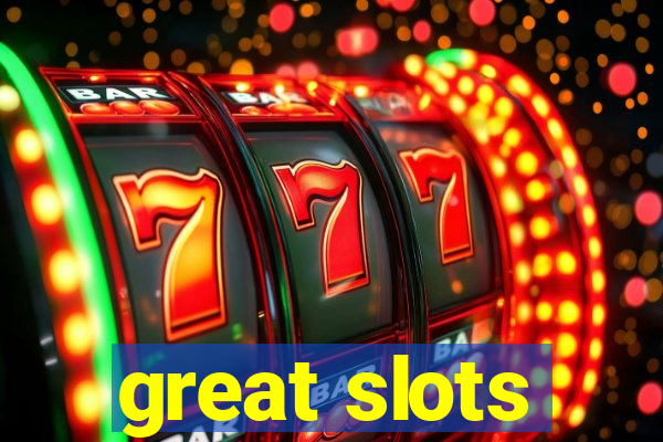 great slots